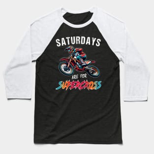 Funny Supercross Lover Motocross Rider SX Racing Saturdays Are For Supercross Baseball T-Shirt